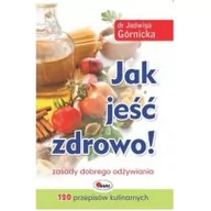 Zdrowie - poradniki - AWM Jak jeść zdrowo - Jadwiga Górnicka - miniaturka - grafika 1