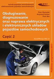 Obsługiwanie diagnozowanie oraz naprawa elektrycznych i elektronicznych układów pojazdów samochodow Warżołek Piotr Karkut Krzysztof Boś Piotr - Nauka - miniaturka - grafika 1