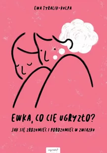 Ewka, co cię ugryzło? Jak się zrozumieć i porozumieć w związku - E-booki - poradniki - miniaturka - grafika 1