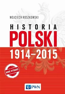 Wydawnictwo Naukowe PWN Historia Polski 19142015. Wyd. 12 - Wojciech Roszkowski - Historia świata - miniaturka - grafika 1