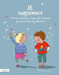 12 supermocy. Polscy autorzy o tym, jak budować poczucie własnej wartości - Książki edukacyjne - miniaturka - grafika 1