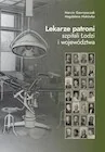 Historia świata - Lekarze patroni szpitali Łodzi i województwa - miniaturka - grafika 1