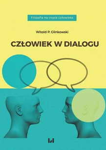 Człowiek w dialogu Glinkowski Witold P - Filozofia i socjologia - miniaturka - grafika 2
