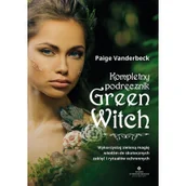 Ezoteryka - Kompletny Podręcznik Green Witch Wykorzystaj Zieloną Magię Wiedźm Do Skutecznych Zaklęć I Rytuałów Ochronnych Paige Vanderbeck - miniaturka - grafika 1