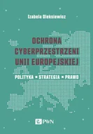 E-booki - informatyka - Ochrona cyberprzestrzeni Unii Europejskiej - Izabela Oleksiewicz - ebook - miniaturka - grafika 1