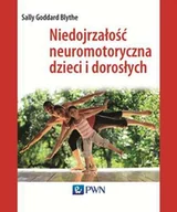 Psychologia - Wydawnictwo Naukowe PWN Niedojrzałość neuromotoryczna dzieci i dorosłych - Goddard-Blythe Sally - miniaturka - grafika 1