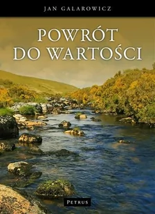 Petrus Jan Galarowicz Powrót do wartości - Religia i religioznawstwo - miniaturka - grafika 1