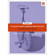 Książki o programowaniu - Bill Phillips, Chris Stewart, Kristin Marsicano Programowanie aplikacji dla Androida The Big Nerd Ranch Guide - miniaturka - grafika 1