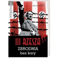 Historia świata - Wydawnictwo AA Joanna Wieliczka-Szarkowa III Rzesza. Zbrodnia bez kary - miniaturka - grafika 1