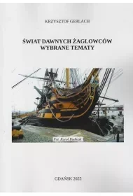 Świat dawnych żaglowców. Wybrane tematy - Krzysztof Gerlach - Militaria i wojskowość - miniaturka - grafika 1