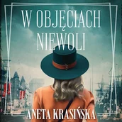 Audiobooki - literatura popularnonaukowa - W objęciach niewoli. Trylogia gdańska. Tom 2 Aneta Krasińska - miniaturka - grafika 1