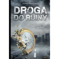 Finanse, księgowość, bankowość - DROGA DO RUINY TAJNY PLAN GLOBALNEGO KRYZYSU FINANSOWEGO James Rickards - miniaturka - grafika 1
