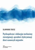 Filozofia i socjologia - Trusz Sławomir PSYCHOSPOŁECZNE I EDUKACYJNE MECHANIZMY STEREOTYPIZACJI UPRZEDZEŃ I DYSKRYMINACJI DZIECI SEZONOWYCH IMIGRANTÓW - miniaturka - grafika 1