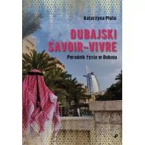 Dubajski savoir-vivre. Przewodnik życia w Dubaju - Felietony i reportaże - miniaturka - grafika 1