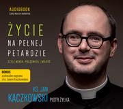 Audiobooki - literatura popularnonaukowa - Życie na pełnej petardzie czyli wiara CD Żyłka Piotr Kaczkowski Jan - miniaturka - grafika 1