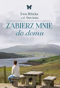 Zabierz mnie do domu Ewa Bilicka LETNIA WYPRZEDAŻ DO 80% - Klasyka - miniaturka - grafika 1