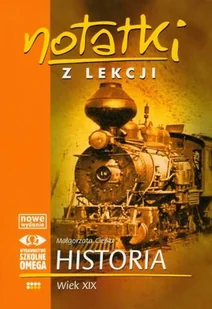 OMEGA Notatki z lekcji Historia Wiek XIX Małgorzata Ciejka - Książki edukacyjne - miniaturka - grafika 1
