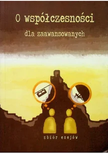 O współczesności dla zaawansowanych - Felietony i reportaże - miniaturka - grafika 1