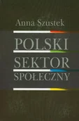 Polityka i politologia - Polski sektor społeczny - Szustek Anna - miniaturka - grafika 1