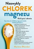 Zdrowie - poradniki - Niezwykły chlorek magnezu - Marlena Bhandari - miniaturka - grafika 1