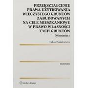 Prawo - Przekształcenie prawa użytkowania wieczystego gruntów zabudowanych na cele mieszkaniowe w prawo własności gruntów Łukasz Sanakiewicz - miniaturka - grafika 1