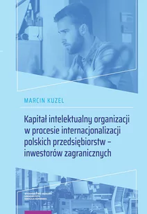 Kuzel Marcin Kapitał intelektualny organizacji w procesie internacjonalizacji polskich przedsiębiorstw - Archeologia - miniaturka - grafika 1