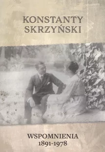Wspomnienia 1891-1978. Konstanty Skrzyński - Wywiady, wspomnienia - miniaturka - grafika 1