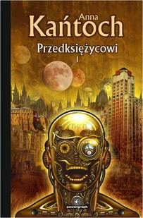 Powergraph Przedksiężycowi. Tom I - Anna Kańtoch - Literatura przygodowa - miniaturka - grafika 2