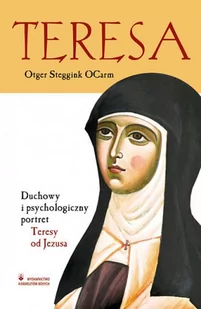 Wydawnictwo Karmelitów Bosych Ocarm Otger Steggink Teresa Duchowy i psychologiczny portret Teresy od Jezusa - Psychologia - miniaturka - grafika 2