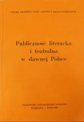 Książki o kulturze i sztuce - Publiczność literacka i teatralna w dawnej Polsce - miniaturka - grafika 1