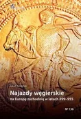 Historia świata - Najazdy węgierskie na Europę zachodnią 899-955 - Jakub Juszyński - miniaturka - grafika 1