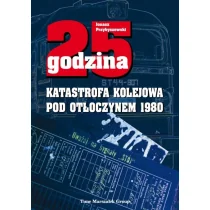 Adam Marszałek 25 godzina Katastrofa kolejowa pod Otłoczynem 1980 - Publicystyka - miniaturka - grafika 1