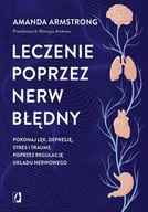 E-booki - poradniki - Leczenie poprzez nerw błędny. Pokonaj lęk, depresję, stres i traumę poprzez regulację układu nerwowego - miniaturka - grafika 1