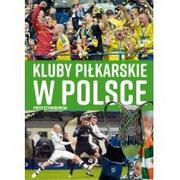 Sport i wypoczynek - BOOKS Kluby piłkarskie w Polsce Piotr Szymanowski - miniaturka - grafika 1