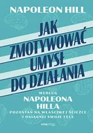 Poradniki hobbystyczne - Jak zmotywować umysł do działania według Napoleona Hilla. Pozostań na właściwej ścieżce i osiągnij swoje cele - Napoleon Hill - miniaturka - grafika 1