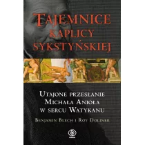 Rebis Tajemnice Kaplicy Sykstyńskiej. Utajone przesłanie Michała Anioła w sercu Watykanu - Blech Benjamin, Doliner Roy - Książki o kulturze i sztuce - miniaturka - grafika 1