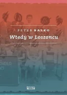Powieści i opowiadania - Peter Balko Wtedy w Loszoncu - miniaturka - grafika 1