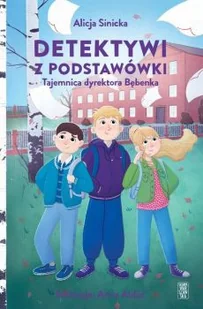 Detektywi z podstawówki Tajemnica dyrektora Bębenka - Literatura popularno naukowa dla młodzieży - miniaturka - grafika 2