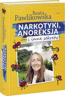 EDIPRESSE Narkotyki, anoreksja i inne sekrety - Beata Pawlikowska - Poradniki psychologiczne - miniaturka - grafika 2
