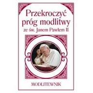 Religia i religioznawstwo - Sobolewski Zbigniew ks. Przekroczyć próg modlitwy ze $1071w. Janem Pawłem II. Modlitewnik (mały format) - miniaturka - grafika 1