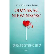 Odzyskać niewinność Droga do czystego serca Nowa - Filozofia i socjologia - miniaturka - grafika 2