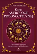 Poradniki hobbystyczne - Księga astrologii prognostycznej. Przewidywanie przyszłości poprzez tranzyty i cykle planetarne - Kris Brandt Riske - miniaturka - grafika 1