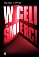 Wywiady, wspomnienia - W celi śmierci - miniaturka - grafika 1