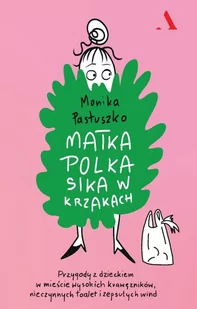 Matka polka sika w krzakach - Felietony i reportaże - miniaturka - grafika 1