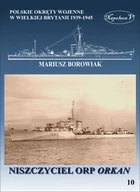 Militaria i wojskowość - Polskie okręty wojenne w Wielkiej Brytanii 1939-1945. Niszczyciel ORP Orkan - miniaturka - grafika 1