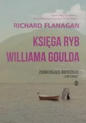 Wydawnictwo Literackie Księga ryb Williama Goulda - Richard Flanagan - Powieści - miniaturka - grafika 2