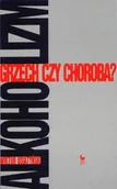 Literatura obyczajowa - Alkoholizm Grzech czy choroba$301 Nowa - miniaturka - grafika 1