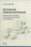 Filologia i językoznawstwo - Wydawnictwo Uniwersytetu Jagiellońskiego Istnienie zdegradowane.  Problem masochizmu w polskiej literaturze nowoczesnej Cezary Zalewski - miniaturka - grafika 1