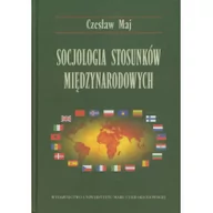 Kulturoznawstwo i antropologia - UMCS Wydawnictwo Uniwersytetu Marii Curie-Skłodows Socjologia stosunków międzynarodowych - Czesław Maj - miniaturka - grafika 1