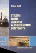 Książki o kulturze i sztuce - Stalowe Panele Sandwicz W Konstrukcjach Okrętowych - miniaturka - grafika 1